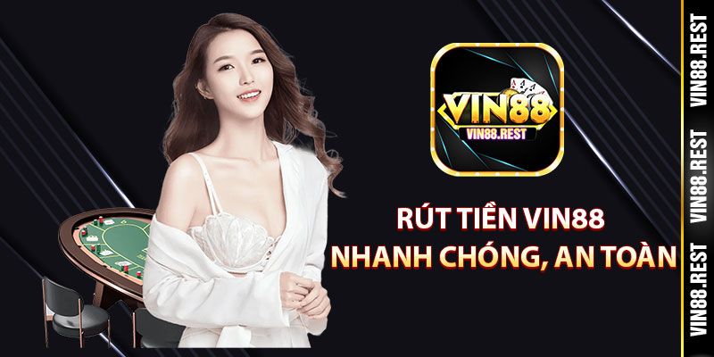 Rút tiền Vin88 nhanh chóng, an toàn
