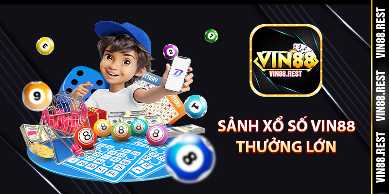 Sảnh xổ số Vin88 thưởng lớn