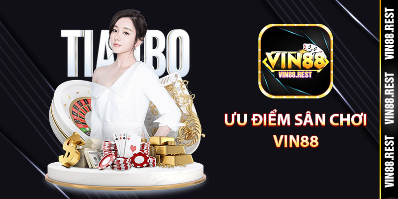 Ưu điểm sân chơi Vin88